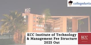 KCC Institute of Technology & Management Fee Structure 2025 Out; Check Details Here